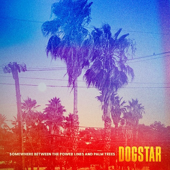 dogstar somewherebetweenthepowerlinesandpalmtrees